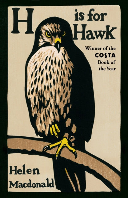 H is for Hawk : The Sunday Times bestseller and Costa and Samuel Johnson Prize Winner-9780099575450