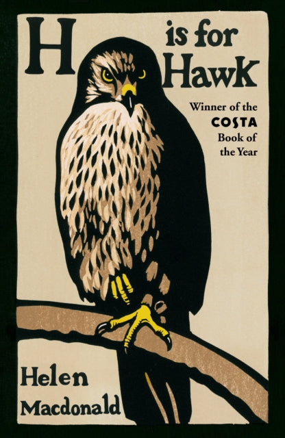 H is for Hawk : The Sunday Times bestseller and Costa and Samuel Johnson Prize Winner by Helen Macdonald 9780099575450