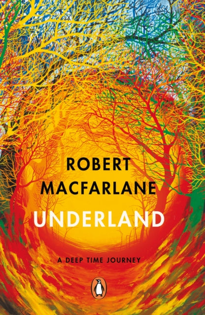 Underland : A Deep Time Journey by Robert Macfarlane 9780141030579