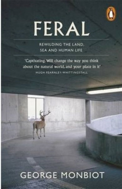 Feral : Rewilding the Land, Sea and Human Life-9780141975580