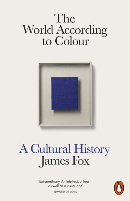 The World According to Colour : A Cultural History by James Fox 9780141976655