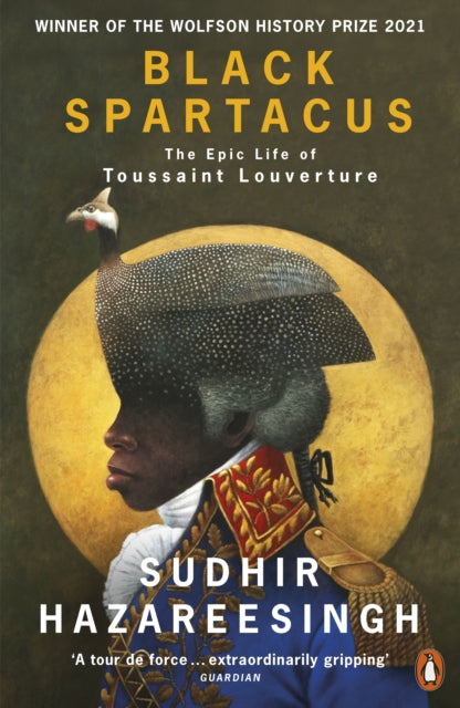 Black Spartacus : The Epic Life of Toussaint Louverture by Sudhir Hazareesingh 9780141985060