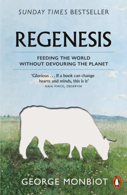 Regenesis : Feeding the World without Devouring the Planet by George Monbiot 9780141992990