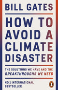 How to Avoid a Climate Disaster : The Solutions We Have and the Breakthroughs We Need by Bill Gates 9780141993010