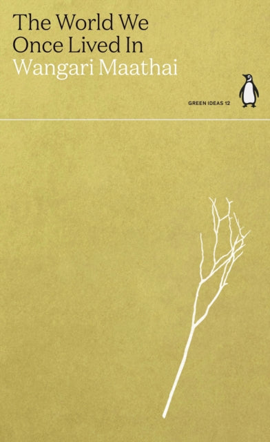 The World We Once Lived In by Wangari Maathai 9780141996936