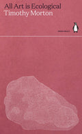 All Art is Ecological by Timothy Morton 9780141997001