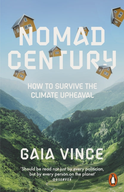 Nomad Century : How to Survive the Climate Upheaval by Gaia Vince 9780141997681