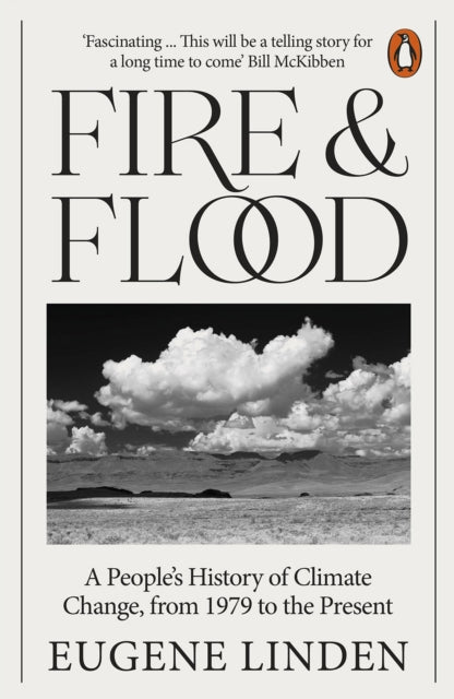 Fire and Flood : A People's History of Climate Change, from 1979 to the Present by Eugene Linden 9780141999968
