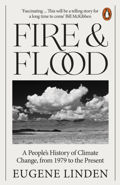Fire and Flood : A People's History of Climate Change, from 1979 to the Present-9780141999968