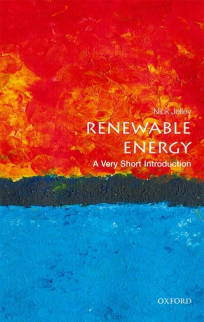 Renewable Energy : A Very Short Introduction by Nick Jelley 9780198825401