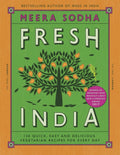 Fresh India : 130 Quick, Easy and Delicious Vegetarian Recipes for Every Day by Meera Sodha 9780241200421