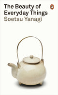 The Beauty of Everyday Things by Soetsu Yanagi 9780241366356