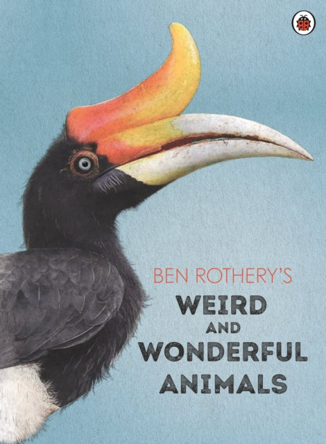 Ben Rothery's Weird and Wonderful Animals-9780241532294