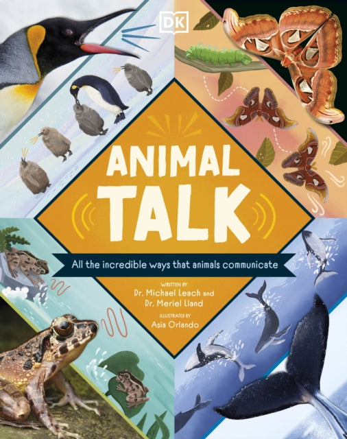 Animal Talk : All the Incredible Ways that Animals Communicate-9780241620311