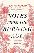 Notes from the Burning Age by Claire North 9780356514765