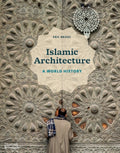 Islamic Architecture : A World History by Eric Broug 9780500343784