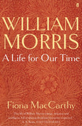 William Morris: A Life for Our Time by Fiona MacCarthy 9780571255597