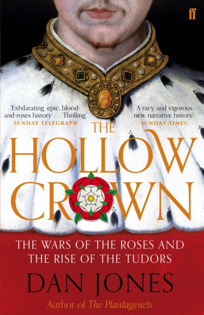 The Hollow Crown : The Wars of the Roses and the Rise of the Tudors by Dan Jones 9780571288083