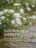 Sustainable Garden : Projects, insights and advice for the eco-conscious gardener Volume 4 by Marian Boswall 9780711267886