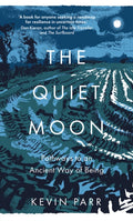 Quiet Moon : Pathways to an Ancient Way of Being by Kevin Parr 9780750998697