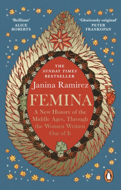Femina : A New History of the Middle Ages, Through the Women Written Out of It by Janina Ramirez 9780753558263