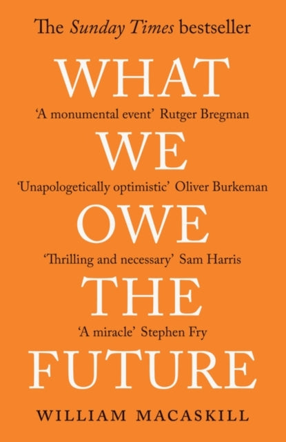 What We Owe The Future : A Million-Year View-9780861546138