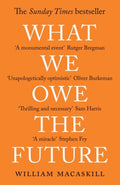 What We Owe The Future : The Sunday Times Bestseller by William MacAskill 9780861546138