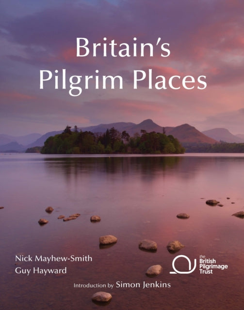 Britain's Pilgrim Places : The First Complete Guide to Every Spiritual Treasure-9780954476786