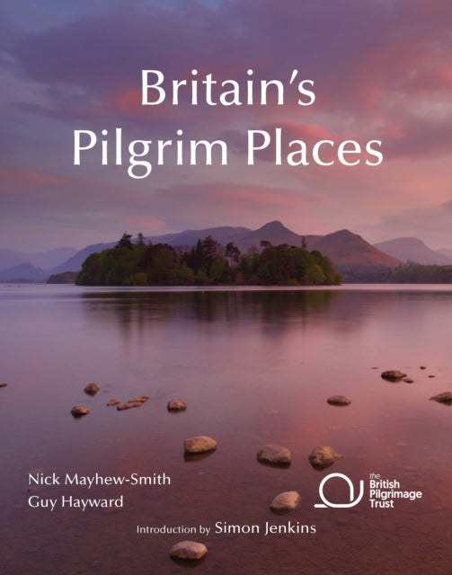 Britain's Pilgrim Places : The first complete guide to every spiritual treasure by Nick Mayhew-Smith 9780954476786