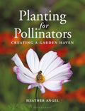 Planting for Pollinators : Creating a Garden Haven by Heather Angel 9781399403023
