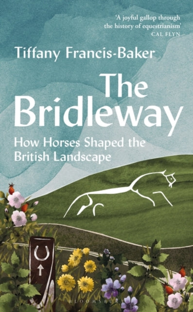 The Bridleway : How Horses Shaped the British Landscape - WINNER OF THE ELWYN HARTLEY-EDWARDS AWARD-9781399403184