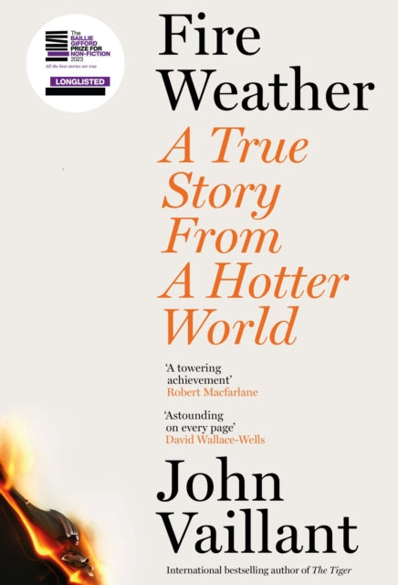 Fire Weather : A True Story from a Hotter World - Longlisted for the Baillie Gifford Prize for Non-Fiction-9781399720199