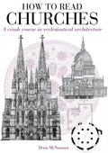 How to Read Churches : A Crash Course in Christian Architecture by Dr Denis R. McNamara 9781408128367