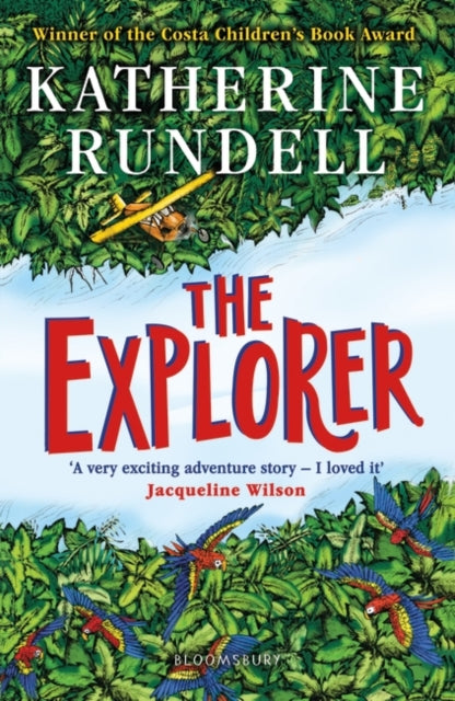 The Explorer : WINNER OF THE COSTA CHILDREN'S BOOK AWARD by Katherine Rundell 9781408882191