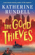 The Good Thieves : From the author of the internationally bestselling phenomenon Impossible Creatures by Katherine Rundell 9781408882658