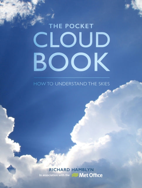 The Pocket Cloud Book Updated Edition : How to Understand the Skies in Association with the Met Office-9781446310113