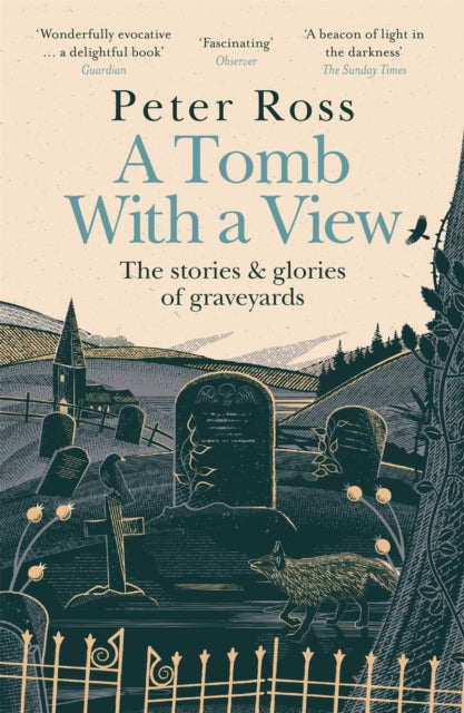 A Tomb With a View – The Stories & Glories of Graveyards : Scottish Non-fiction Book of the Year 2021 by Peter Ross 9781472267788