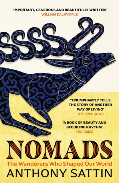 Nomads : The Wanderers Who Shaped Our World by Anthony Sattin 9781473677890