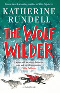 The Wolf Wilder : From the author of the internationally bestselling phenomenon Impossible Creatures by Katherine Rundell 9781526605511