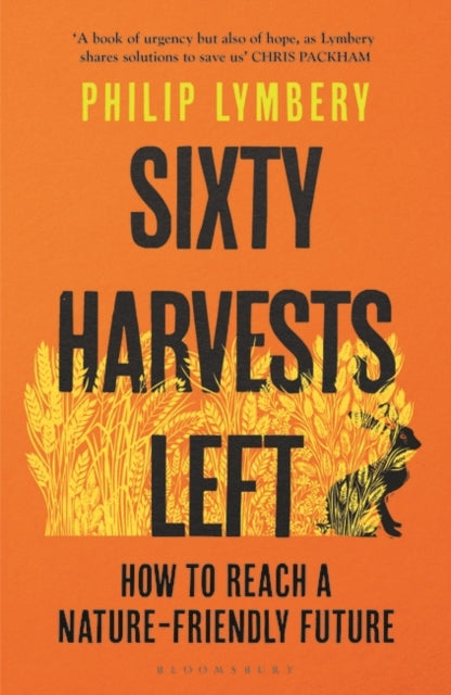 Sixty Harvests Left : How to Reach a Nature-Friendly Future-9781526619341