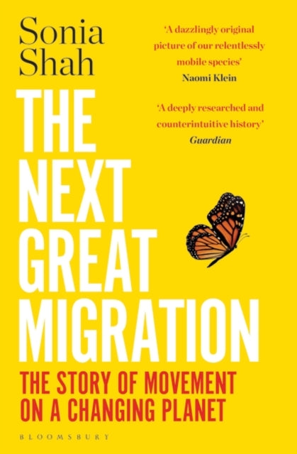 The Next Great Migration : The Story of Movement on a Changing Planet by Sonia Shah 9781526629227