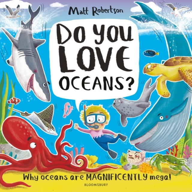 Do You Love Oceans? : Why oceans are magnificently mega! by Matt Robertson 9781526639646