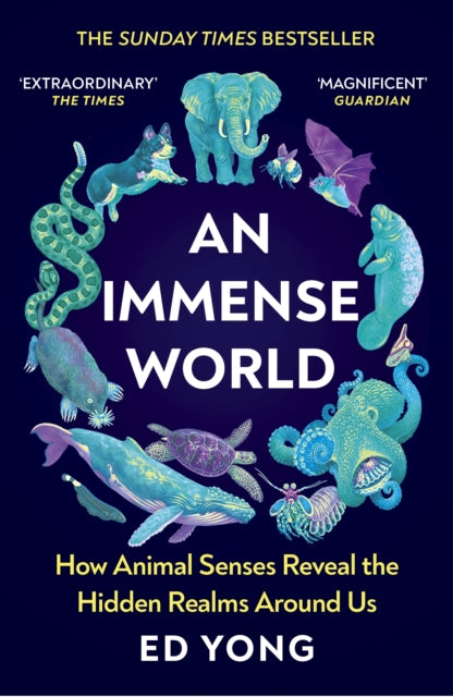 An Immense World : How Animal Senses Reveal the Hidden Realms Around Us (THE SUNDAY TIMES BESTSELLER)-9781529112115