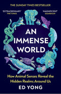 An Immense World : How Animal Senses Reveal the Hidden Realms Around Us by Ed Yong 9781529112115