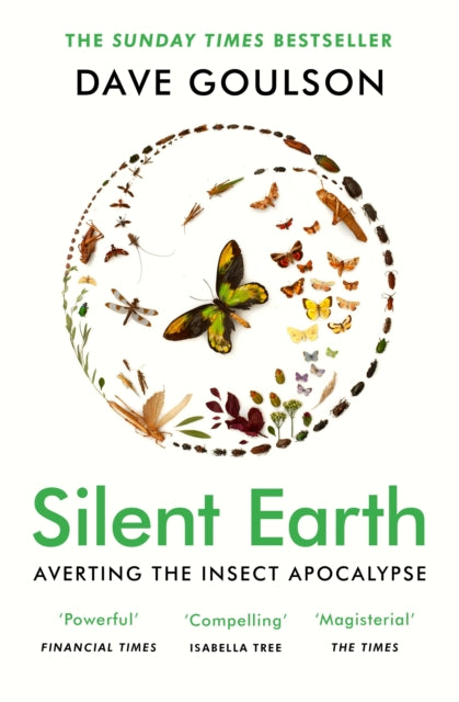 Silent Earth : THE SUNDAY TIMES BESTSELLER by Dave Goulson 9781529114423