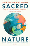Sacred Nature : How we can recover our bond with the natural world by Karen Armstrong 9781529114799