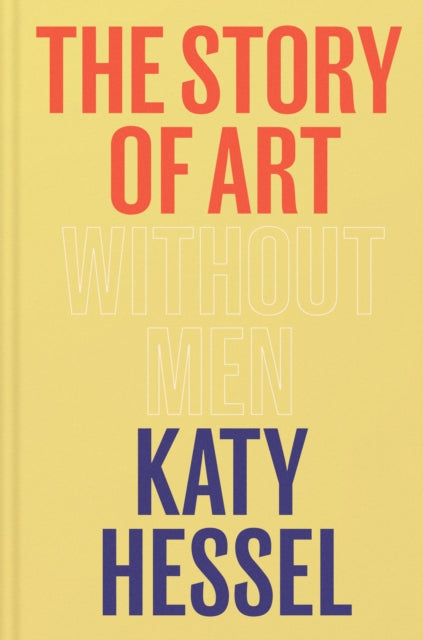 The Story of Art without Men : The instant Sunday Times bestseller-9781529151145