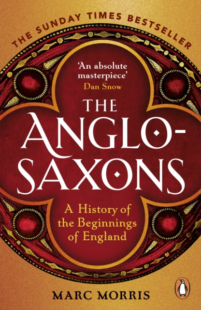 The Anglo-Saxons : A History of the Beginnings of England by Marc Morris 9781529156980