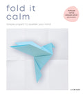Fold It Calm : Simple origami to quieten your mind by Li Kim Goh 9781529197648