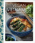 Vegan Vietnamese : Vibrant Plant-Based Recipes to Enjoy Every Day by Helen Le 9781631069307